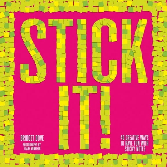 Stick It! : 40 Creative Ways to Have Fun with Sticky Notes (Paperback)