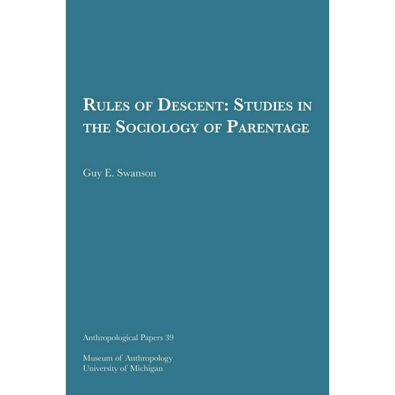 Anthropological Papers Series: Rules of Descent : Studies in the Sociology of Parentage (Series #39) (Paperback)
