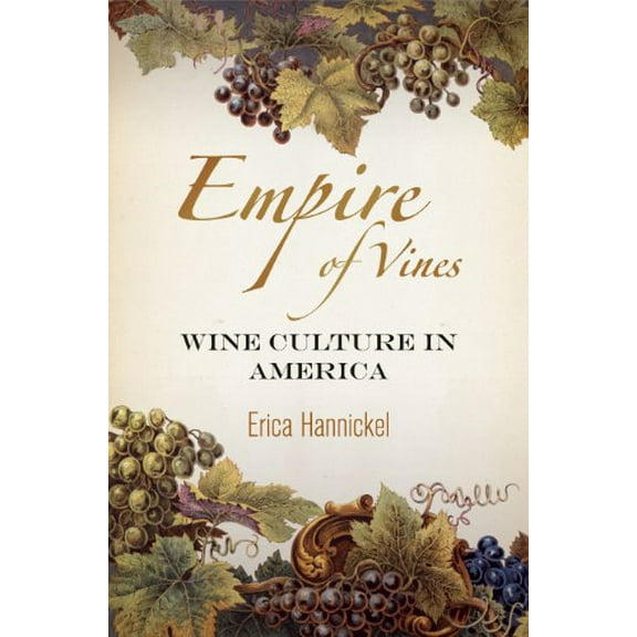 Pre-Owned Empire of Vines : Wine Culture in America (Hardcover) 9780812245592