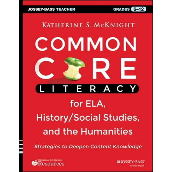 Pre-Owned Common Core Literacy for ELA, History/Social Studies, and the Humanities : Strategies to Deepen Content Knowledge (Grades 6-12) (Paperback) 9781118710159