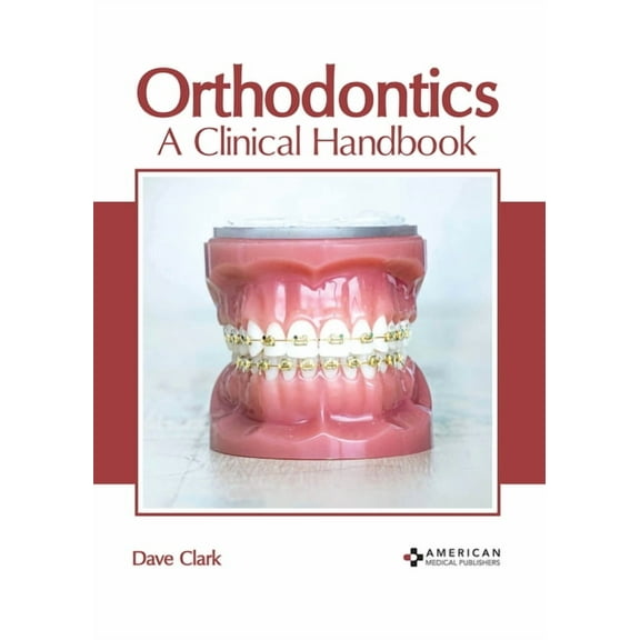 Orthodontics: A Clinical Handbook, (Hardcover)