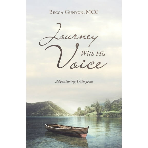Journey With His Voice: Adventuring With Jesus