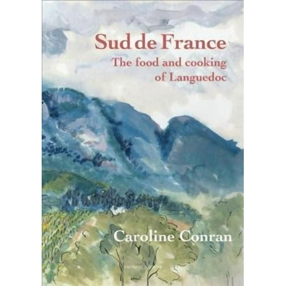 Sud De France: The Food and Cooking of Languedoc