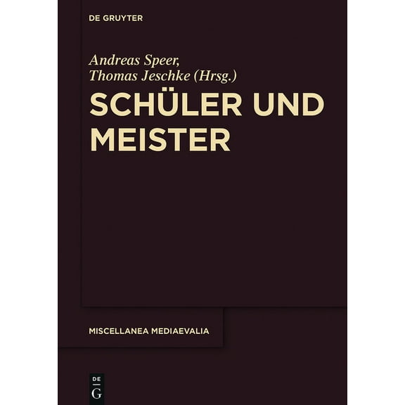 Miscellanea Mediaevalia SchÃ¼ler und Meister, Book 39, (Hardcover)