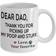 thumbnail image 2 of Dear Dad Thanks For Picking Up My Poop And Stuff Coffee Mug Gift Idea For Dad Tea Cup Father's day, 2 of 2