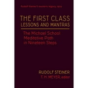 Pre-Owned The First Class Lessons and Mantras: The Michael School Meditative Path in Nineteen Steps  (Hardcover) by Rudolf Steiner, T H Meyer, Jannebeth Rell