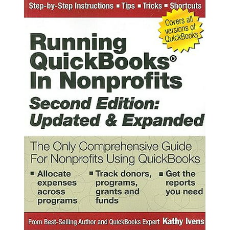 Running QuickBooks in Nonprofits: 2nd Edition : The Only Comprehensive Guide for Nonprofits Using
