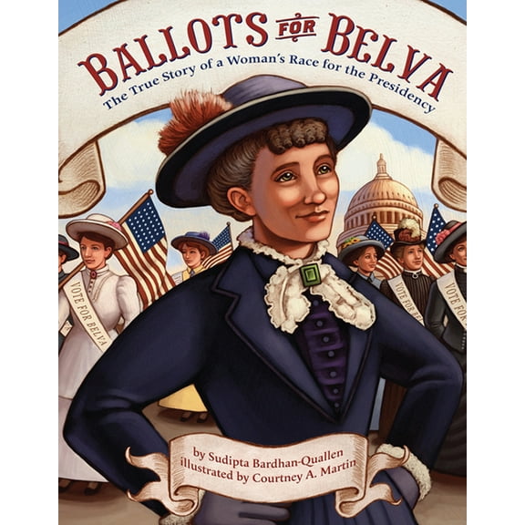 Ballots for Belva : The True Story of a Woman's Race for the Presidency (Paperback)