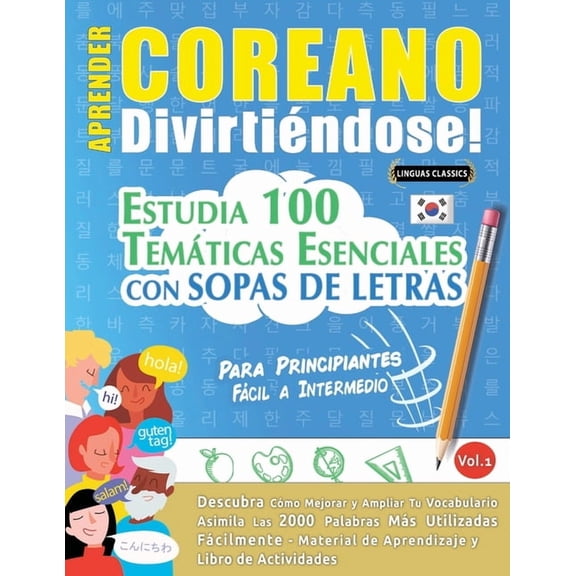 Aprender Coreano DivirtiÃ©ndose! - Para Principiantes: FÃ¡cil a Intermedio - Estudia 100 TemÃ¡ticas Esenciales Con Sopas de, (Paperback)