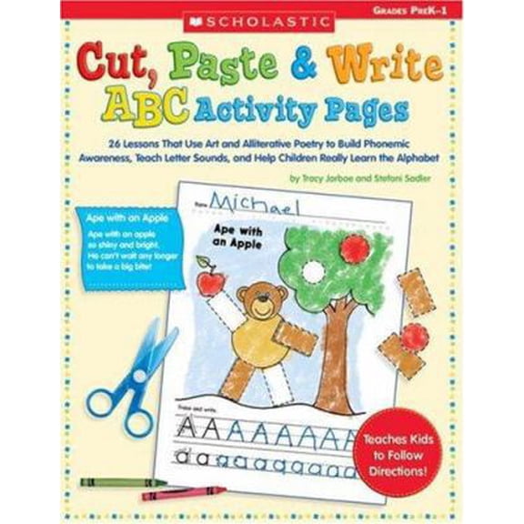 Pre-Owned Cut, Paste & Write ABC Activity Pages: 26 Lessons That Use Art and Alliterative Poetry to Build Phonemic Awareness, Teach Letter Sounds, and Help Chi... (Paperback) 043957630X 9780439576307