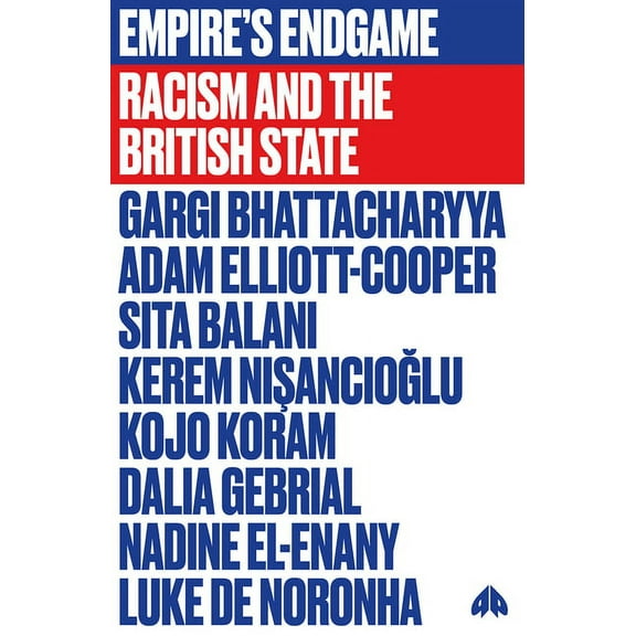 Empire's Endgame : Racism and the British State (Paperback)