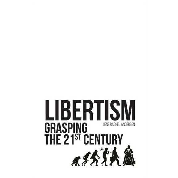 Libertism: Grasping the 21st Century (Paperback)