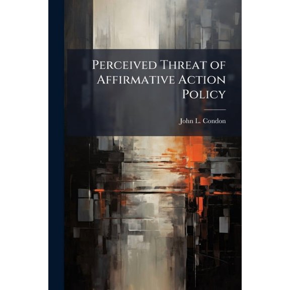 Perceived Threat of Affirmative Action Policy, (Paperback)