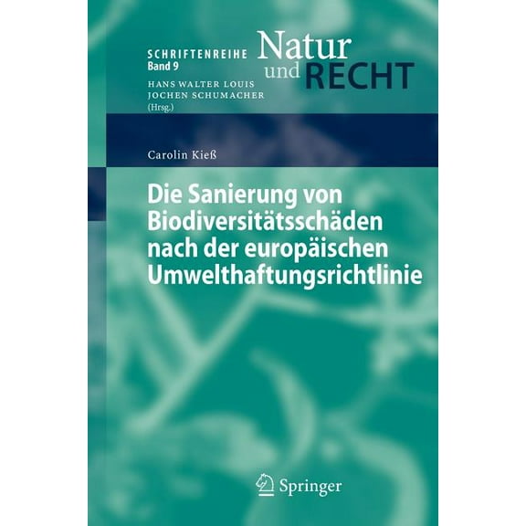 Schriftenreihe Natur Und Recht Die Sanierung Von Biodiversitätsschäden Nach Der Europäischen Umwelthaftungsrichtlinie, Book 9, (Paperback)