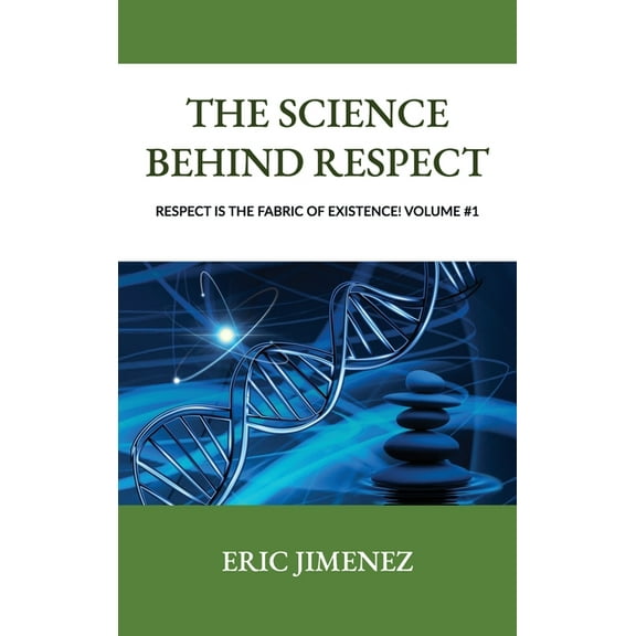 The Science behind Respect, Respect is the Fabric of Existence! Volume #1, (Hardcover)