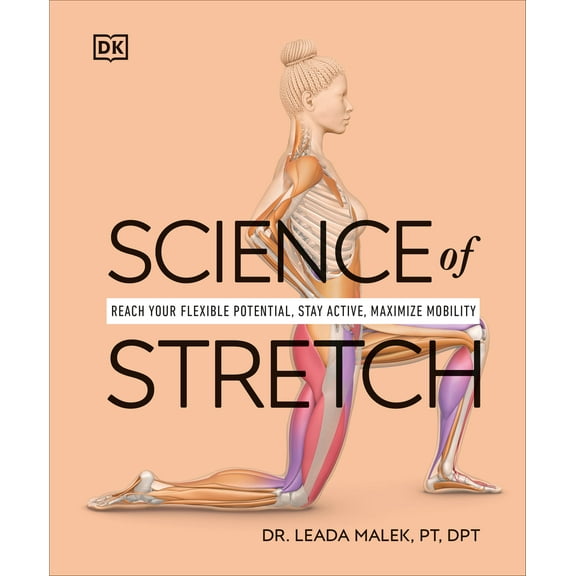 Science of Fitness Science of Stretch: Reach Your Flexible Potential, Stay Active, Maximize Mobility, (Paperback)