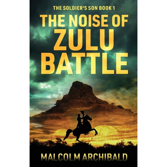 The Soldier's Son The Noise of Zulu Battle, Book 1, (Paperback)