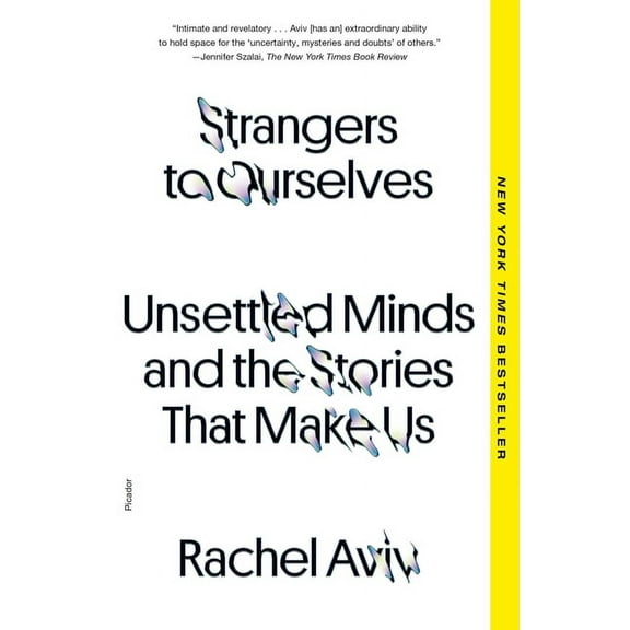 Strangers to Ourselves: Unsettled Minds and the Stories That Make Us, (Paperback)