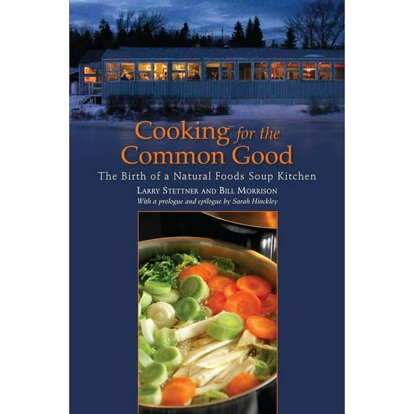 Cooking for the Common Good : The Birth of a Natural Foods Soup Kitchen (Paperback)