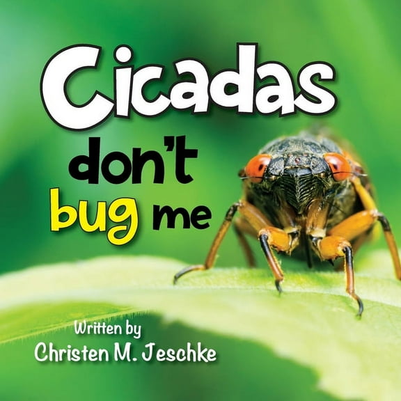 Cicadas Don't Bug Me, (Paperback)