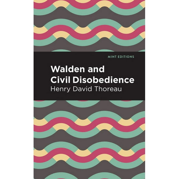 Mint Editions (the Natural World) Walden and Civil Disobedience, (Paperback)