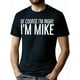 thumbnail image 1 of [Comodidad para el día a día] "Claro que tengo razón, soy Mike" - Camiseta negra humorística - 100 % algodón, regalo ideal para hombres, padres y amigos - Cuello redondo informal, manga corta, tallas, 1 of 7