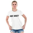 thumbnail image 3 of Wait What Funny Novelty One Liner Men's Graphic T Shirt Tees Brisco Brands L, 3 of 4