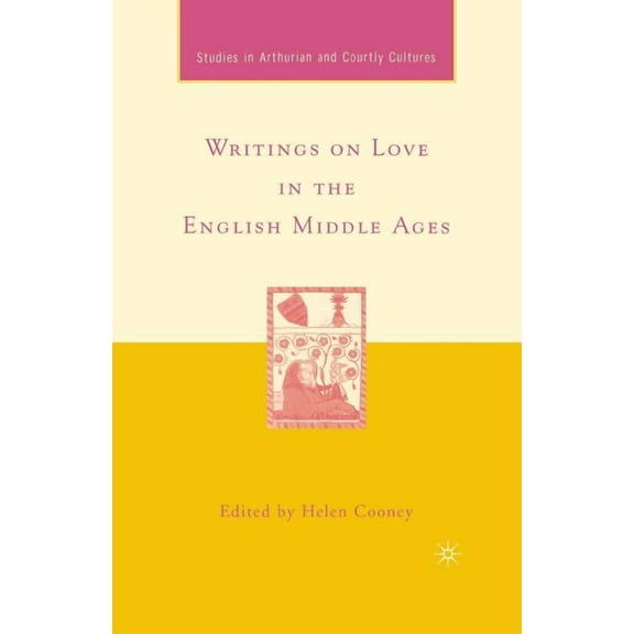 Arthurian and Courtly Cultures Writings on Love in the English Middle Ages, (Paperback)