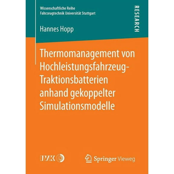 Wissenschaftliche Reihe Fahrzeugtechnik Thermomanagement Von Hochleistungsfahrzeug-Traktionsbatterien Anhand Gekoppelter Simulationsmodelle, (Paperback)