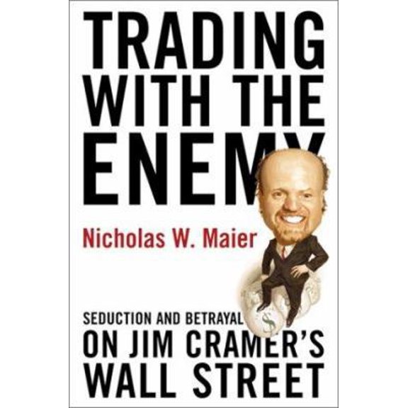 Pre-Owned Trading With the Enemy: Seduction and Betrayal on Jim Cramer's Wall Street (Hardcover) 0060086513 9780060086510