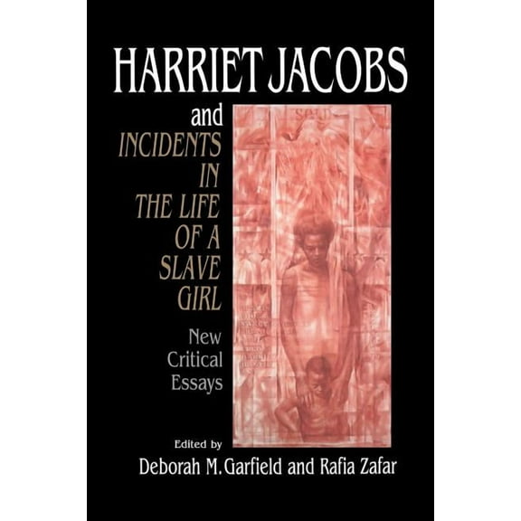 Cambridge Studies in American Literature Harriet Jacobs and Incidents in the Life of a Slave Girl: New Critical Essays, Book 93, (Paperback)