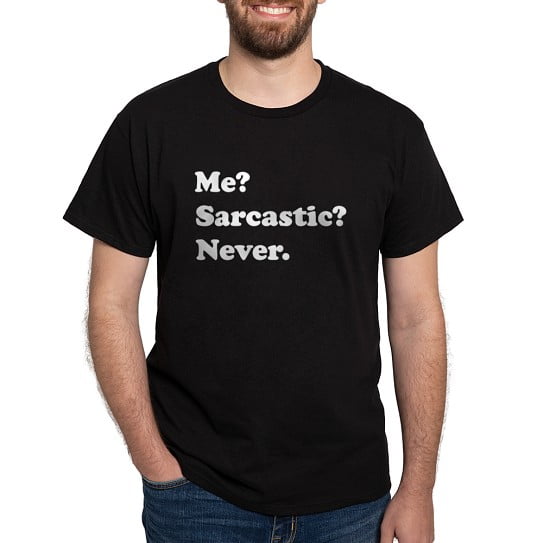 CafePress - Sarcastic T Shirt - Men's Classic Cotton T-Shirts