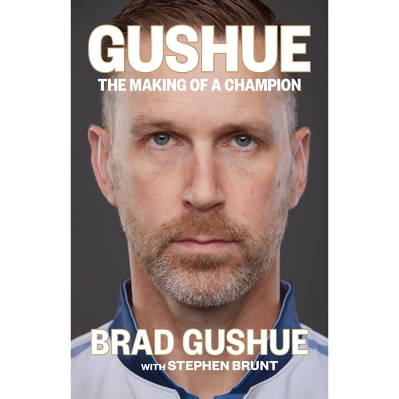 Gushue: The Making of a Champion, (Hardcover)