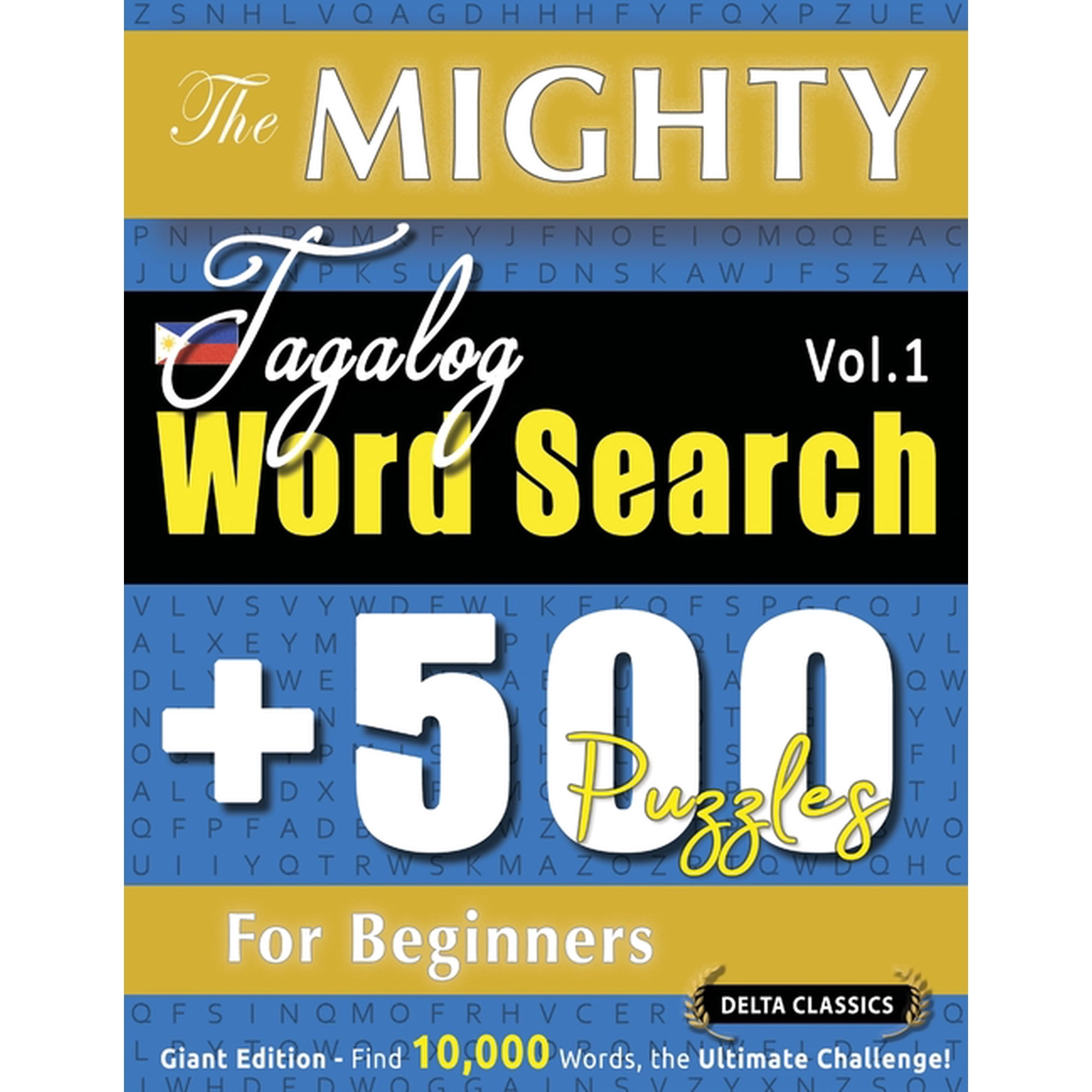 The Mighty Tagalog Word Search - 500 Puzzles for Beginners - Delta Classics - Giant Edition - Find 10,000 Words, the Ult, (Paperback)