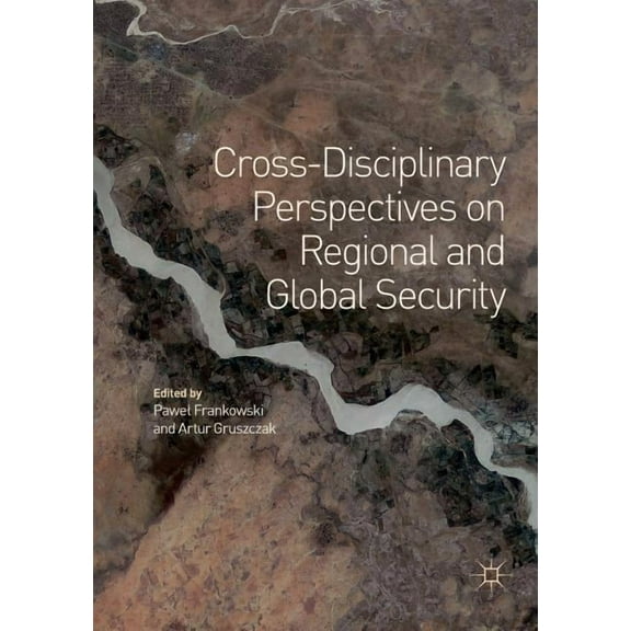 Cross-Disciplinary Perspectives on Regional and Global Security, (Paperback)