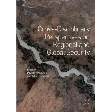 Cross-Disciplinary Perspectives on Regional and Global Security (Paperback)