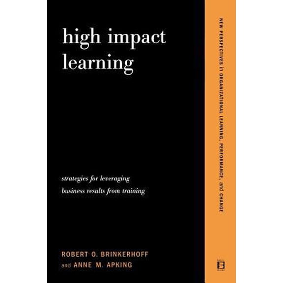 Pre-Owned High Impact Learning: Strategies for Leveraging Performance and Business Results from Training Investments (Paperback) 0738205389 9780738205380