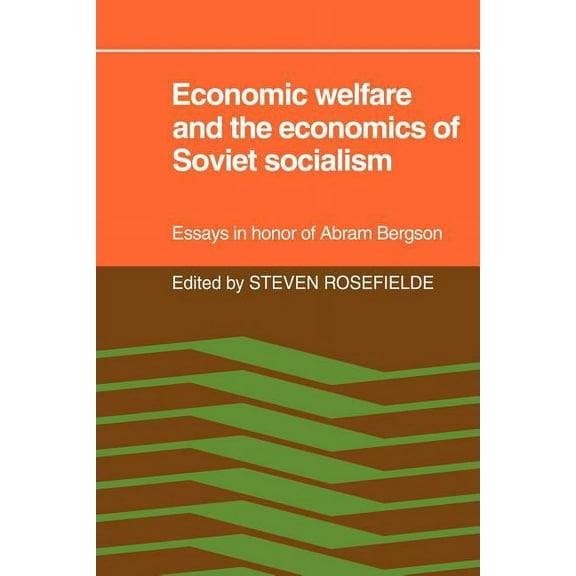 Economic Welfare and the Economics of Soviet Socialism: Essays in Honor of Abram Bergson, (Paperback)
