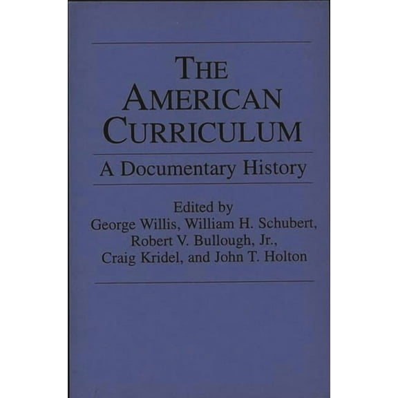 The American Curriculum: A Documentary History, (Paperback)