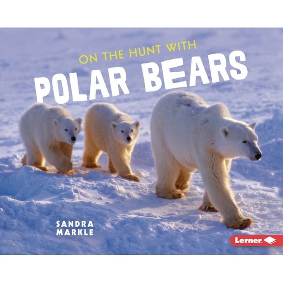 Ultimate Predators On the Hunt with Polar Bears, (Hardcover)