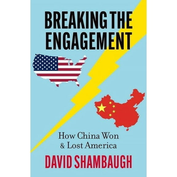 Breaking the Engagement: How China Won & Lost America, (Hardcover)