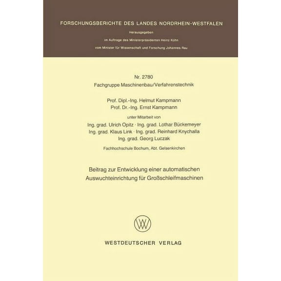 Forschungsberichte Des Landes Nordrhein- Beitrag Zur Entwicklung Einer Automatischen Auswuchteinrichtung FÃ¼r GroÃschleifmaschinen, (Paperback)