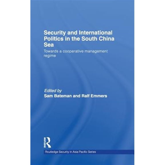 Pre-Owned Routledge Security in Asia Pacific Security and International Politics in the South China Sea: Towards a co-operative management regime, Book 9, (Hardcover)