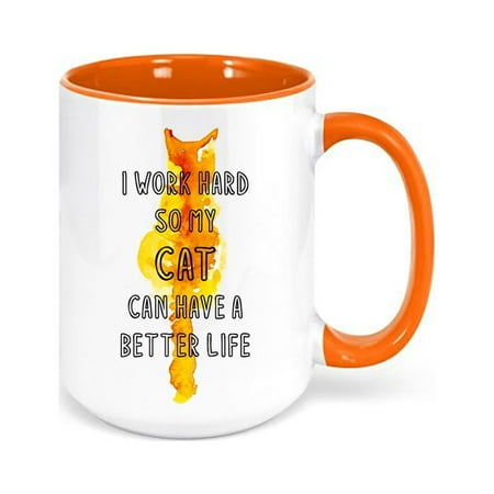

I Work Hard So My Cat Can Have A Better Life Cat Owner Mug Cat Coffee Mug Cat Gift Funny Mugs Gift For Cat Owner Cat Mom Mug Cat Dad ORANGE
