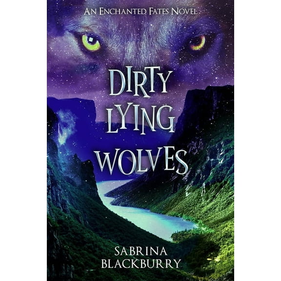 Enchanted Fates Dirty Lying Wolves: An Enchanted Fates Novel, (Paperback)