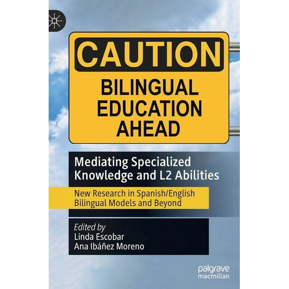Mediating Specialized Knowledge and L2 Abilities: New Research in Spanish/English Bilingual Models and Beyond, (Hardcover)
