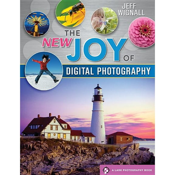 The New Joy of Digital Photography (Paperback) by Jeff Wignall