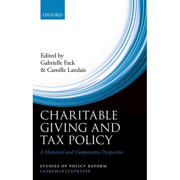Studies of Policy Reform Charitable Giving and Tax Policy: A Historical and Comparative Perspective, (Hardcover)