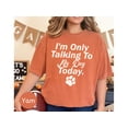 thumbnail image 6 of Funny Dog Lover T-Shirt - 'I'm Only Talking To My Dog Today' Unisex Tee | Perfect Gift for Pet Owners, 6 of 10