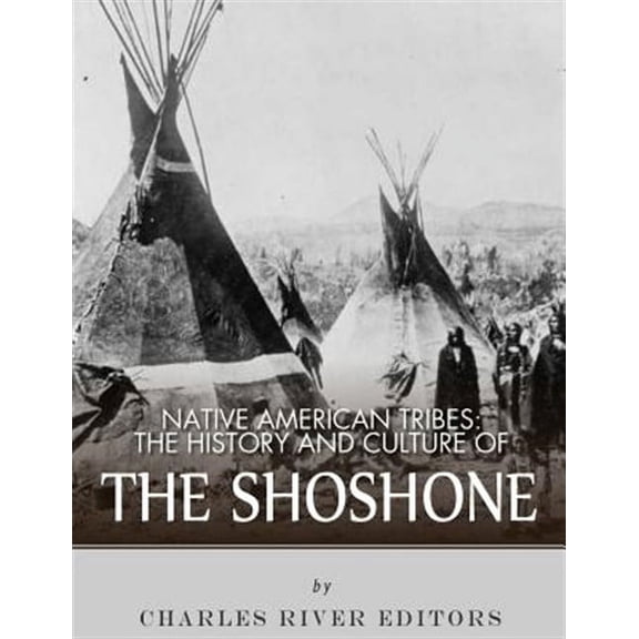 Native American Tribes: The History and Culture of the Shoshone (Paperback)